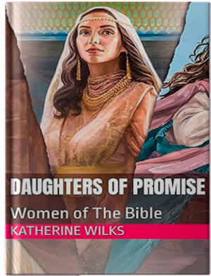 Daughters of Promise: Women of The Bible