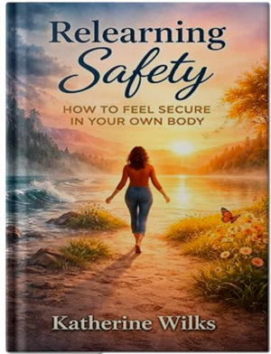 Relearning Safety: How to Feel Secure in Your Own Body